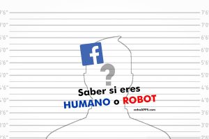 Facebook Saber Si Eres HUMANO O ROBOT