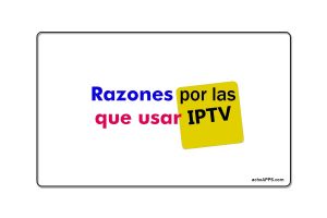 Razones Por Las Que Usar IPTV